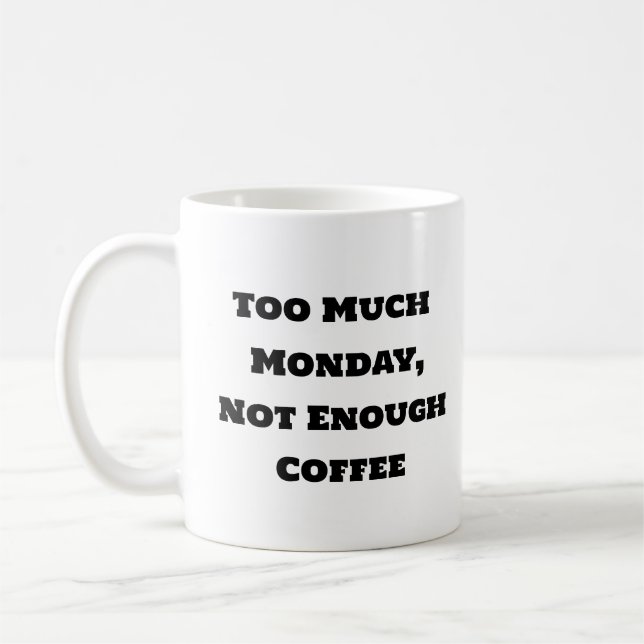 Funny Coffee Mugg - för mycket måndag (Vänster)