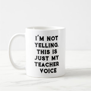 Funny Coffee Mugg - Not Yelling Teacher Voice