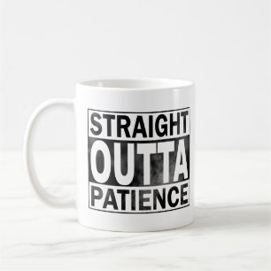 Funny Coffee Mugg, Rak Outta Patience Kaffemugg