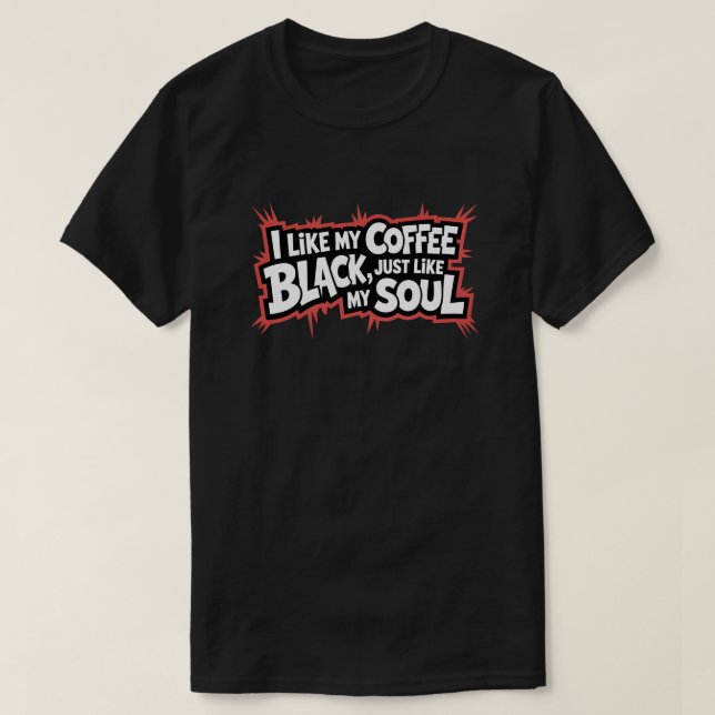 Funny Coffee Quote Black Soul T Shirt (Design framsida)
