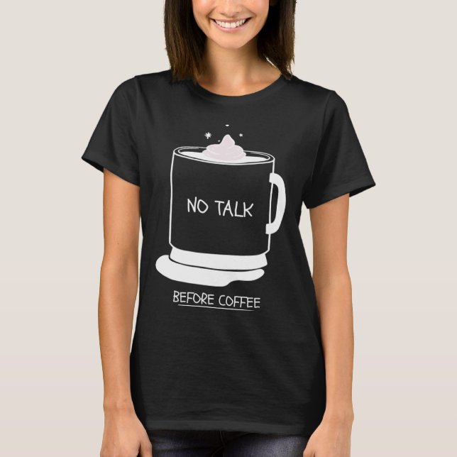 Funny coffee quotes graphic no talk before coffee t shirt (Framsida)