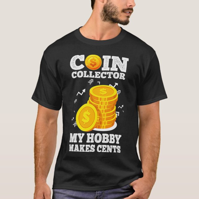 Funny Coin Collector Numismatist Pun My Hobby Make T Shirt (Framsida)