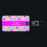 Funny Colorful Polka dots Girly Bagagebricka<br><div class="desc">Grafisk utformning av färgstarkt polka dots (rosa,  gult,  grönt,  turkos). Det här är en mall,  du kan skriva ditt namn och adress på rosa rand eller ta bort rosa rand och namn och adress.</div>