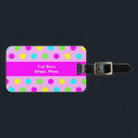 Funny Colorful Polka dots Girly Bagagebricka<br><div class="desc">Grafisk utformning av färgstarkt polka dots (rosa,  gult,  grönt,  turkos). Det här är en mall,  du kan skriva ditt namn och adress på rosa rand eller ta bort rosa rand och namn och adress.</div>
