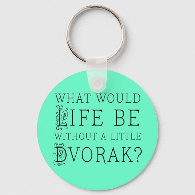 Funny Composer Life without Dvorak Gift Nyckelring (Framsida)