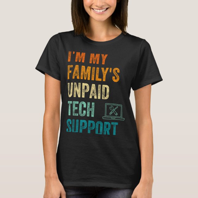 Funny Computer Engineer I'm My Family's Unpaid Tec T Shirt (Framsida)