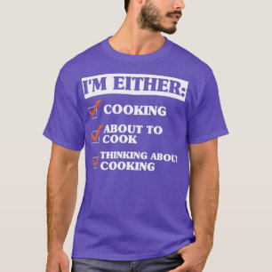 Funny Cooking Say T Shirt