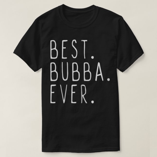 Funny Cool Best Bubba Ever Zip  T Shirt (Design framsida)