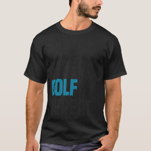 Funny Coola Golfing Golf Golfer Quote Humor Gift g T Shirt