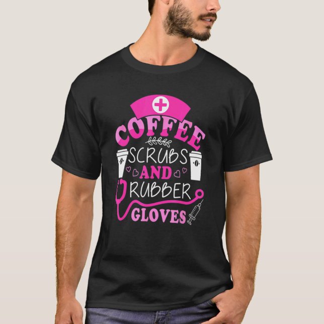 Funny Coola Nurse Quote, Coffee Scrubs och Rubber T Shirt (Framsida)