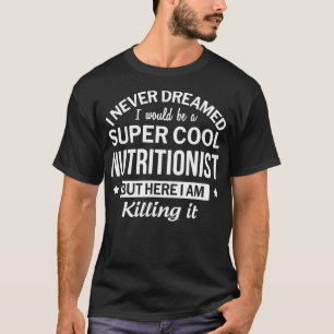 Funny Coola Nutritionist Tshirt Gift T Shirt