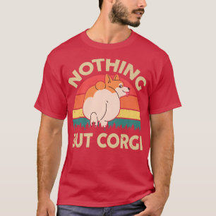 Funny Corgi ButtIngenting utom Corgi Gift för K T Shirt