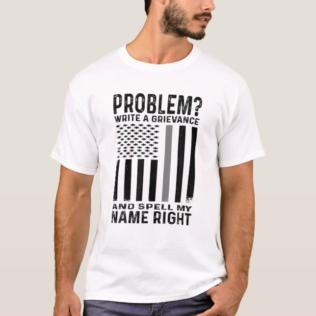 Funny Correction Officer Problem Write A Grievance T Shirt (Framsida)