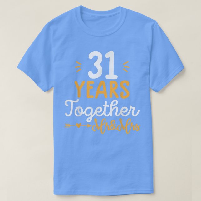 Funny Couple 31 years together  Wedding Anniversar T Shirt (Design framsida)