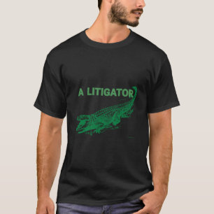 Funny Courtroom A Litigator Lawyer T-Shirt Litigat