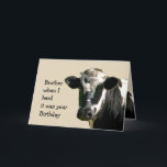 Funny Cow Humor Brother Birthday Laughs Kort<br><div class="desc">Laughs med alla vanliga skämt... Cow Humor. Det var din födelsedag då inne: Heliga Cow som kommer att bli äldre sätter dig i ett dåligt läge, men muntra upp dig så att du inte är gammal nog för att få bete än. Underbar för brösten som kärlek kor, Holsteins eller bara...</div>