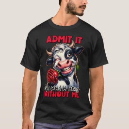 Funny Cow Quote Sayed T Shirt