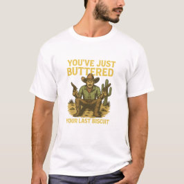 Funny Cowboy Shirt – "You’ve Just Buttered Your La T