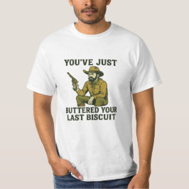 Funny Cowboy Shirt – "You’ve Just Buttered Your La T
