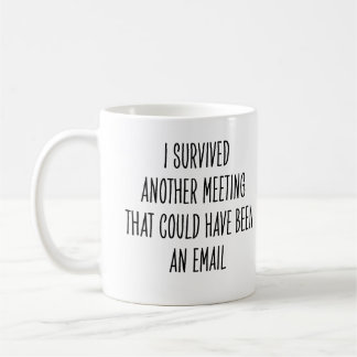 Funny Coworker Meeting Could Have Been Email Joke Kaffemugg