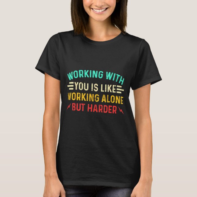 Funny Coworker Saying Humor Work Sarcastic Employe T Shirt (Framsida)