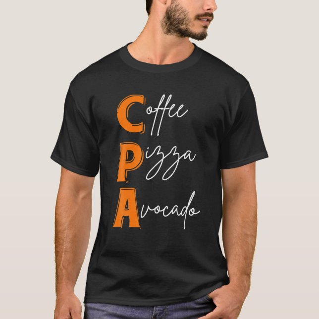 Funny CPA Coffee Pizza Avocado Auktoriserad Public T Shirt (Framsida)