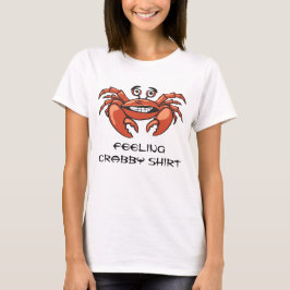 Funny Crab Quote Feeling Crabby Tee Shirt