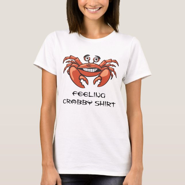 Funny Crab Quote Feeling Crabby Tee Shirt (Framsida)