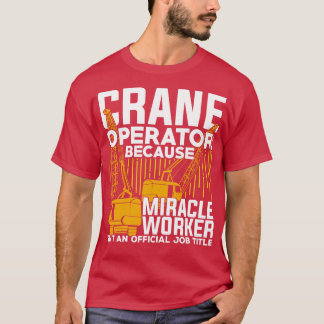 Funny Crane Operator Gift T Shirt