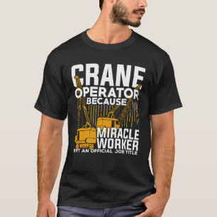 Funny Crane Operator Gift T Shirt