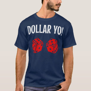 Funny Craps Gambling Shirt Dollar Yo Elva Red Di T