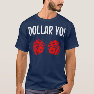 Funny Craps Gambling Shirt Dollar Yo Elva Red Di T Shirt