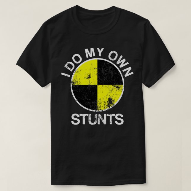 Funny Crash Test Dummy I Do My Own Stunts T Shirt (Design framsida)