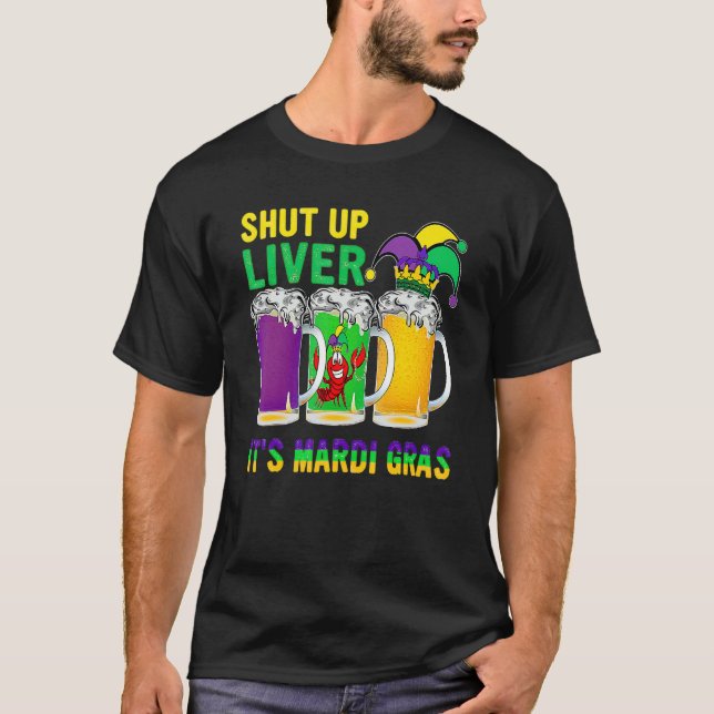 Funny Crawfish Boil Shut Up Liver Mardi Gras Beer  T Shirt (Framsida)