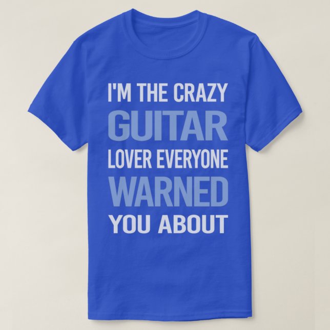 Funny Crazy Älskare Guitar Guitarist T Shirt (Design framsida)