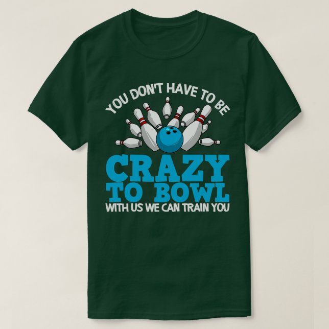Funny Crazy Bowling Bowlers Ten Pin T Shirt (Design framsida)