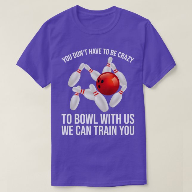 Funny Crazy Bowling Gift Bowlers Ten Pin Players M T Shirt (Design framsida)