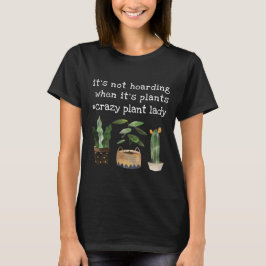 Funny Crazy Plant Dam Pot Plant & Cactus T Shirt