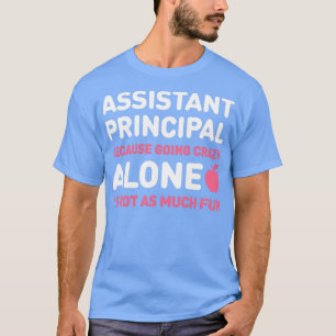 Funny Crazy School Assistant Principal T Shirt