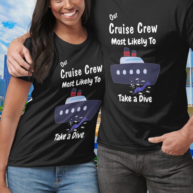 Funny Cruise Crew Dive Black Personalize T Shirt (Trending Most Likely to ......... Customize this deign.)
