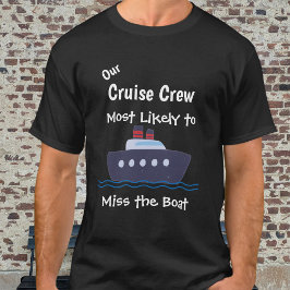 Funny Cruise  ''Miss the Boat'' Black personalize T Shirt