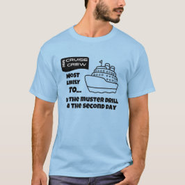 Funny Cruise shirt Most Likely 2nd Day Muster Dril T