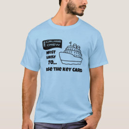 Funny Cruise shirt Most Likely Lose The Key Card T