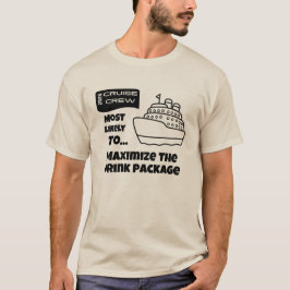 Funny Cruise shirt Most Likely Maximize Drink Pkg T