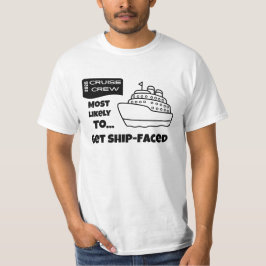 Funny Cruise shirt Most Likely To Get Ship-Faced T