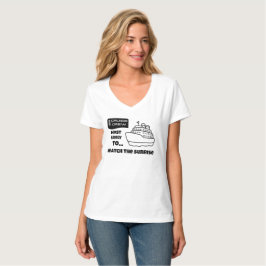 Funny Cruise shirt Most Likely Watch The Sunrise T