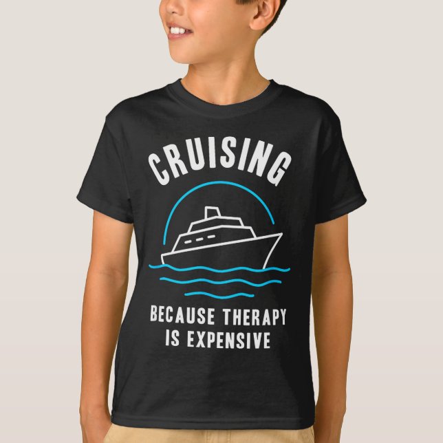 Funny Cruising Because Therapy Is Expensive Cruise T Shirt (Framsida)