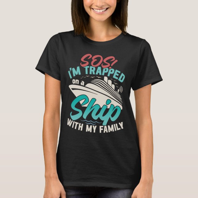 Funny Cruising Trapped On A Ship With My Family T Shirt (Framsida)