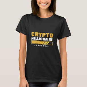 Funny Crypto Quote Crypto Millionaire Loading Cryp T Shirt