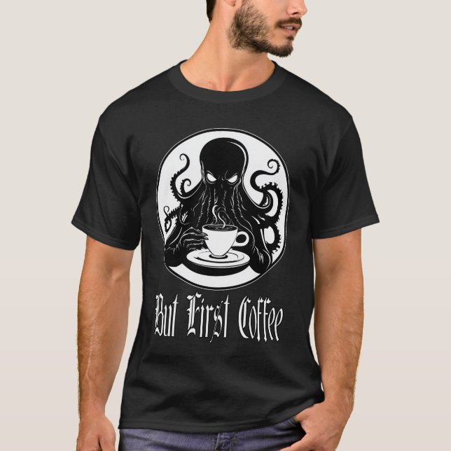 Funny Cthulhu - men första kaffe T Shirt (Framsida)